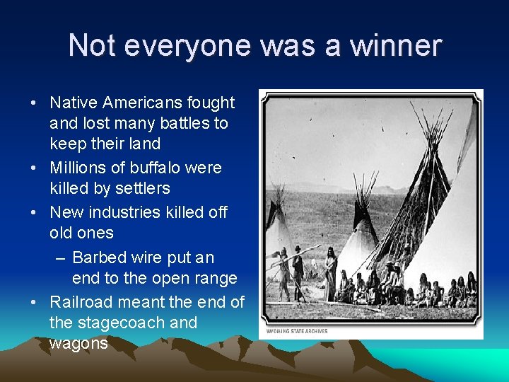 Not everyone was a winner • Native Americans fought and lost many battles to