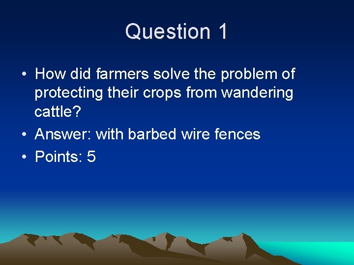 Question 1 • How did farmers solve the problem of protecting their crops from