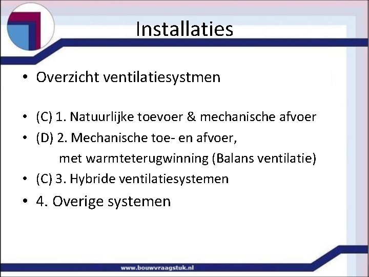 Installaties • Overzicht ventilatiesystmen • (C) 1. Natuurlijke toevoer & mechanische afvoer • (D)