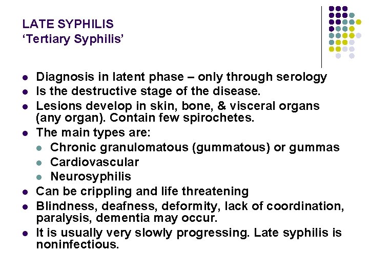 LATE SYPHILIS ‘Tertiary Syphilis’ l l l l Diagnosis in latent phase – only