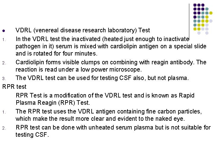 VDRL (venereal disease research laboratory) Test 1. In the VDRL test the inactivated (heated