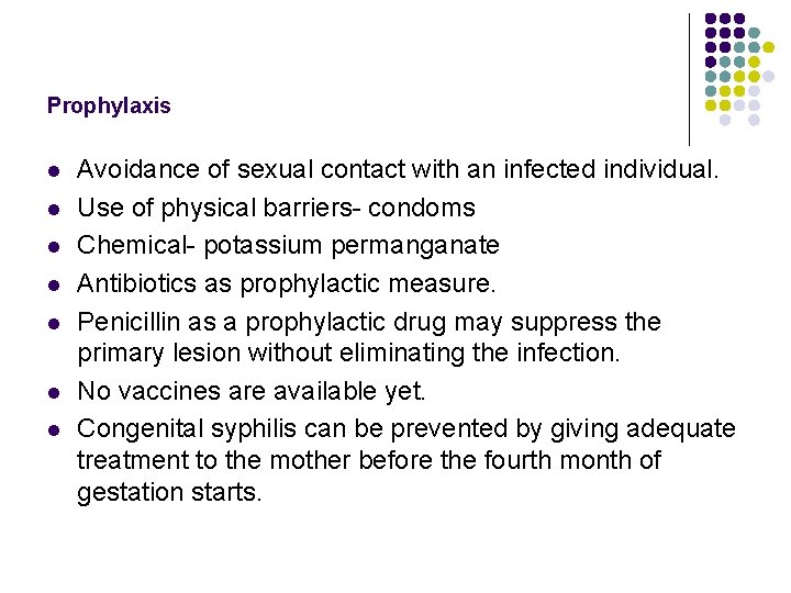Prophylaxis l l l l Avoidance of sexual contact with an infected individual. Use