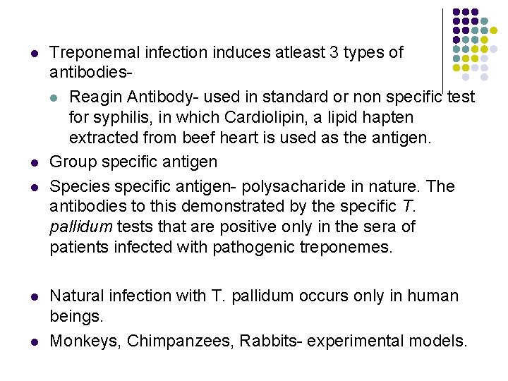 l l l Treponemal infection induces atleast 3 types of antibodiesl Reagin Antibody- used