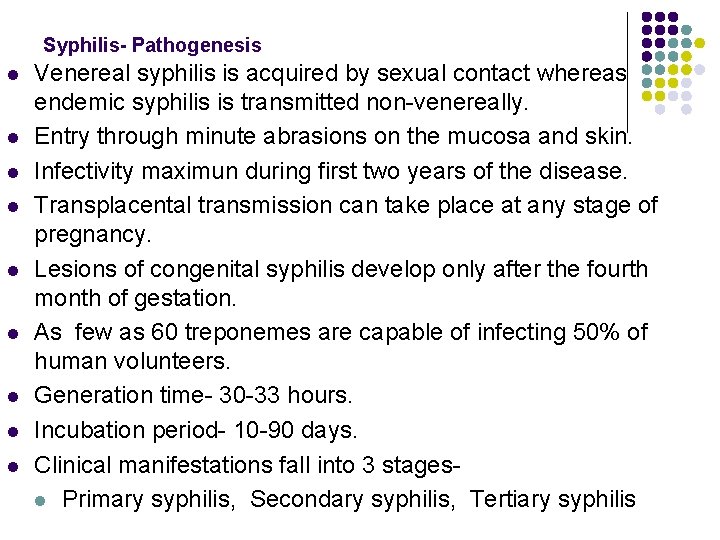 Syphilis- Pathogenesis l l l l l Venereal syphilis is acquired by sexual contact