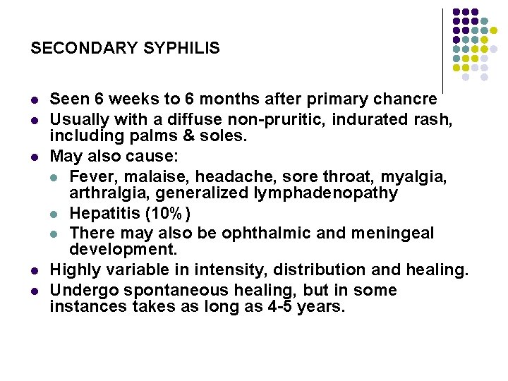 SECONDARY SYPHILIS l l l Seen 6 weeks to 6 months after primary chancre