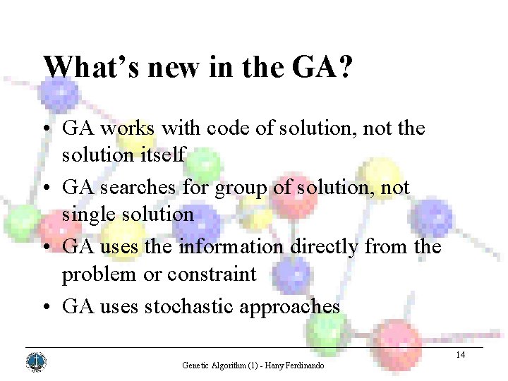 What’s new in the GA? • GA works with code of solution, not the