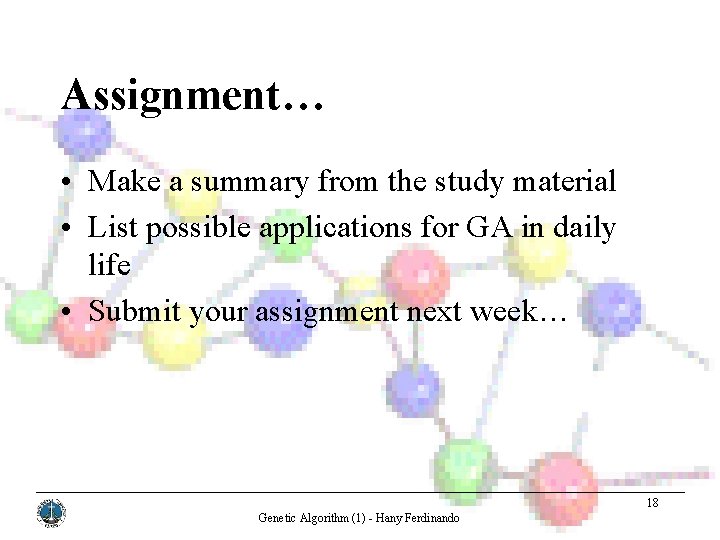 Assignment… • Make a summary from the study material • List possible applications for