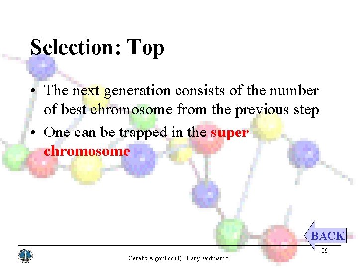 Selection: Top • The next generation consists of the number of best chromosome from