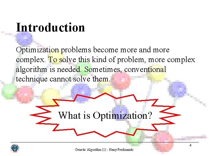 Introduction Optimization problems become more and more complex. To solve this kind of problem,