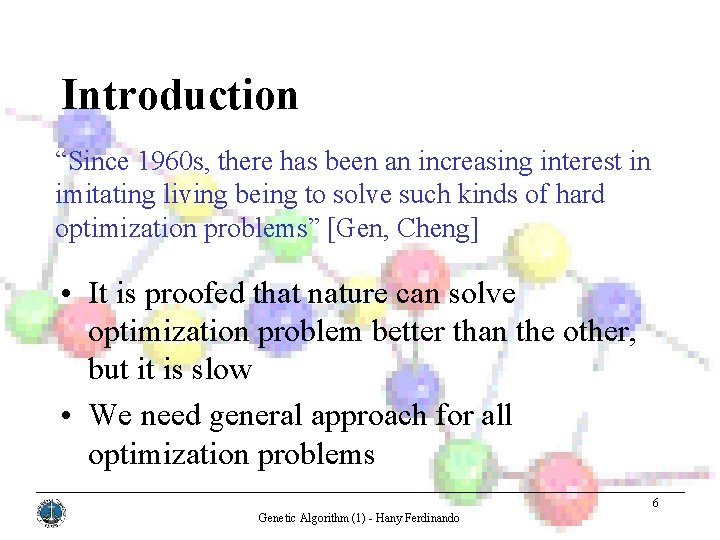 Introduction “Since 1960 s, there has been an increasing interest in imitating living being