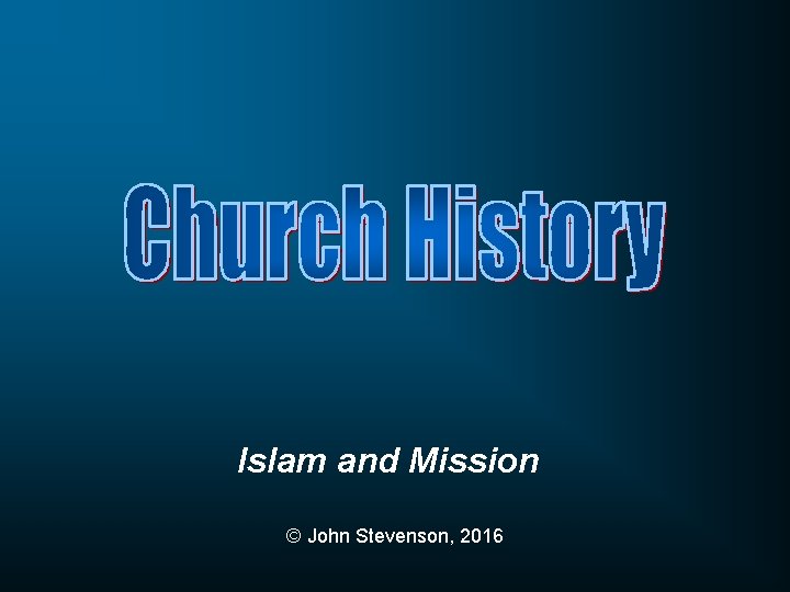 Islam and Mission © John Stevenson, 2016 