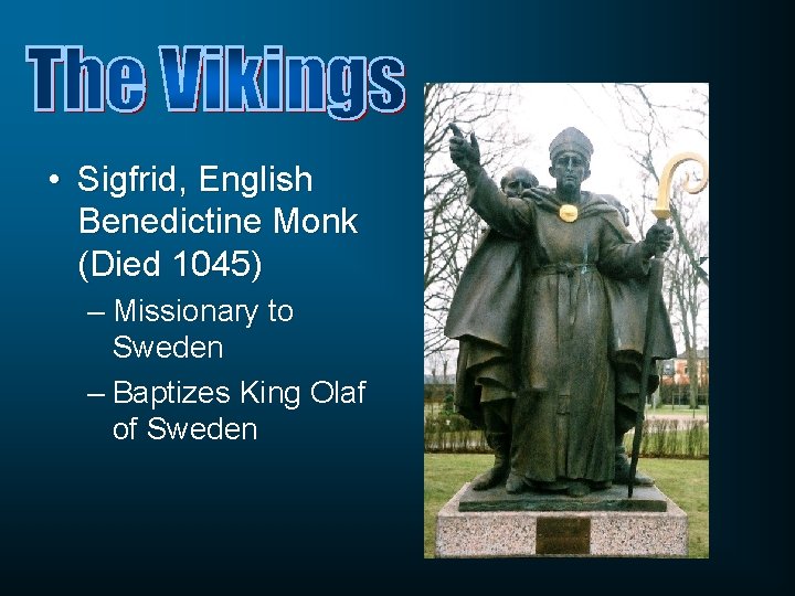  • Sigfrid, English Benedictine Monk (Died 1045) – Missionary to Sweden – Baptizes