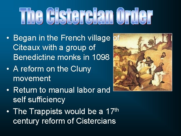  • Began in the French village of Citeaux with a group of Benedictine