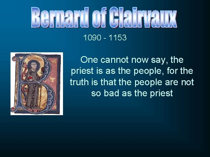 1090 - 1153 One cannot now say, the priest is as the people, for