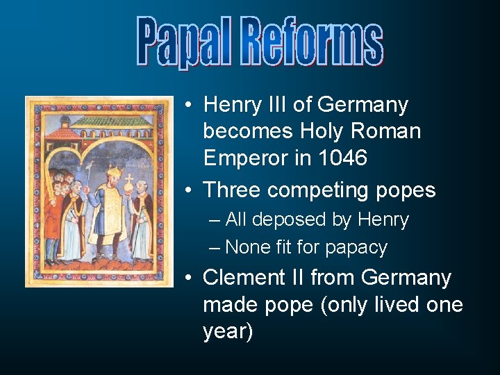  • Henry III of Germany becomes Holy Roman Emperor in 1046 • Three