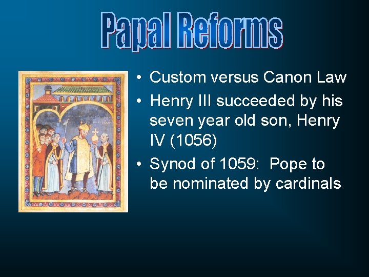  • Custom versus Canon Law • Henry III succeeded by his seven year
