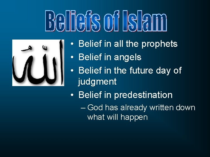  • • • Belief in all the prophets Belief in angels Belief in