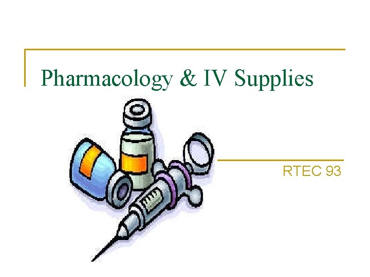 Pharmacology & IV Supplies RTEC 93 