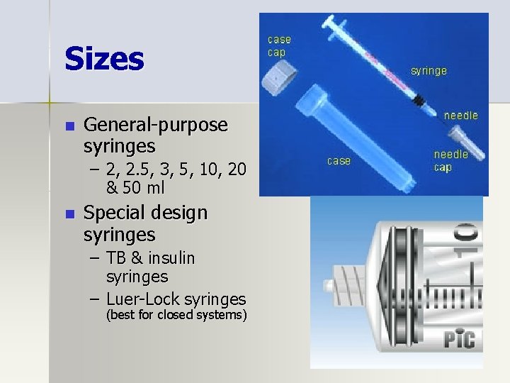 Sizes n General-purpose syringes – 2, 2. 5, 3, 5, 10, 20 & 50