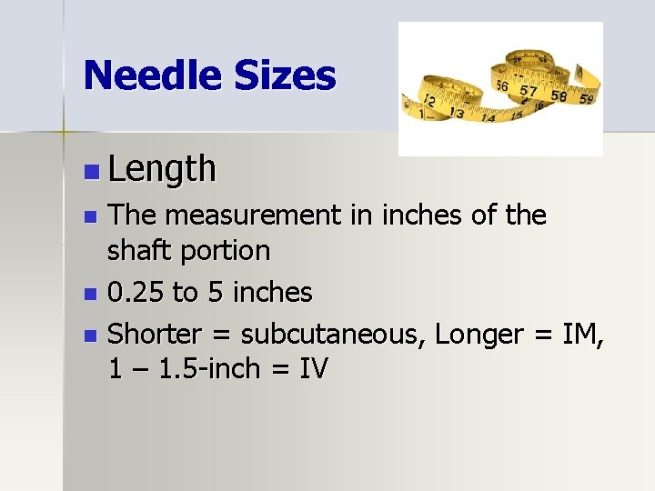 Needle Sizes n Length The measurement in inches of the shaft portion n 0.