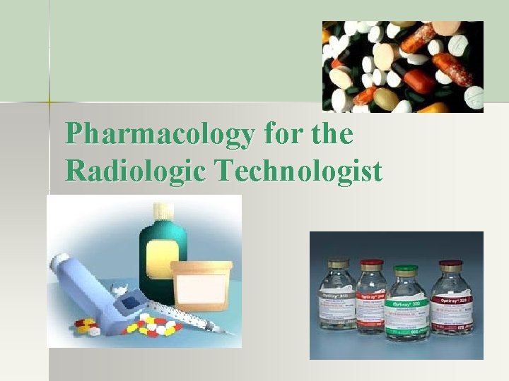 Pharmacology for the Radiologic Technologist 