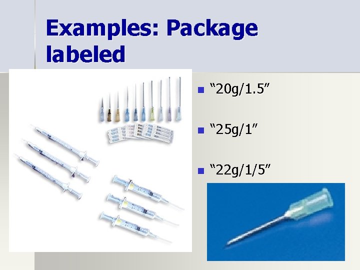 Examples: Package labeled n “ 20 g/1. 5” n “ 25 g/1” n “