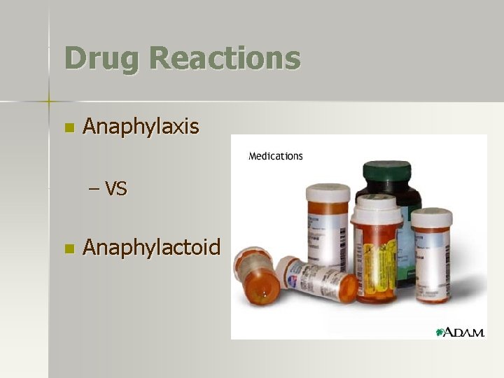 Drug Reactions n Anaphylaxis – VS n Anaphylactoid 