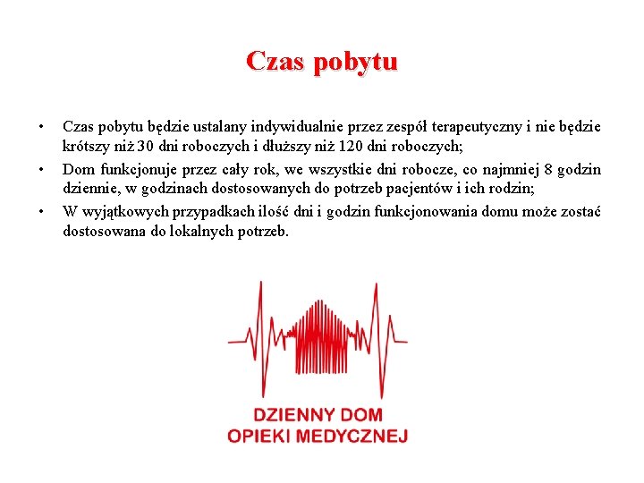 Czas pobytu • • • Czas pobytu będzie ustalany indywidualnie przez zespół terapeutyczny i