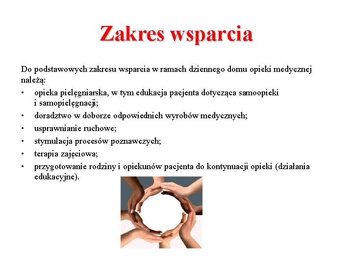 Zakres wsparcia Do podstawowych zakresu wsparcia w ramach dziennego domu opieki medycznej należą: •