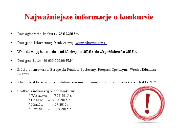 Najważniejsze informacje o konkursie • Data ogłoszenia konkursu: 23. 07. 2015 r. • Dostęp