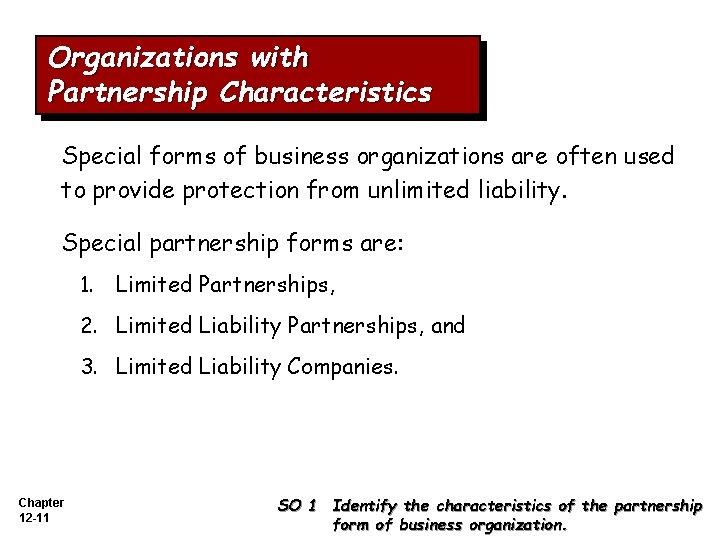 Organizations with Partnership Characteristics Special forms of business organizations are often used to provide
