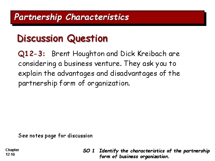Partnership Characteristics Discussion Question Q 12 -3: Brent Houghton and Dick Kreibach are considering