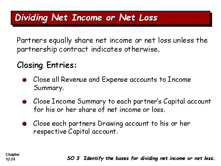 Dividing Net Income or Net Loss Partners equally share net income or net loss