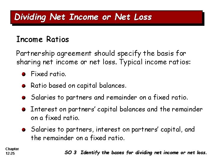 Dividing Net Income or Net Loss Income Ratios Partnership agreement should specify the basis