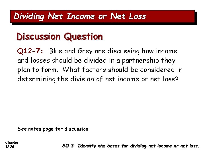 Dividing Net Income or Net Loss Discussion Question Q 12 -7: Blue and Grey