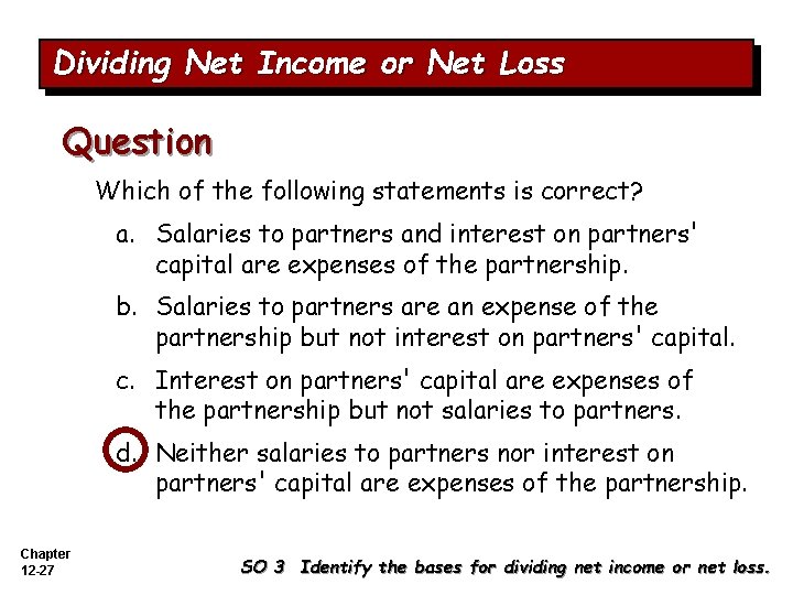 Dividing Net Income or Net Loss Question Which of the following statements is correct?