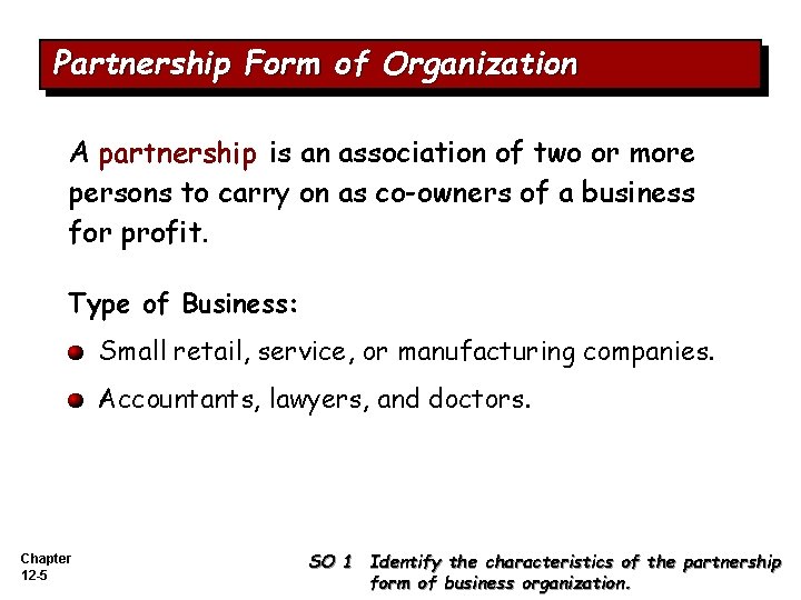 Partnership Form of Organization A partnership is an association of two or more persons