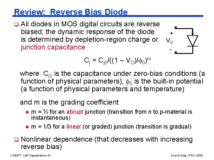 Review: Reverse Bias Diode q All diodes in MOS digital circuits are reverse biased;