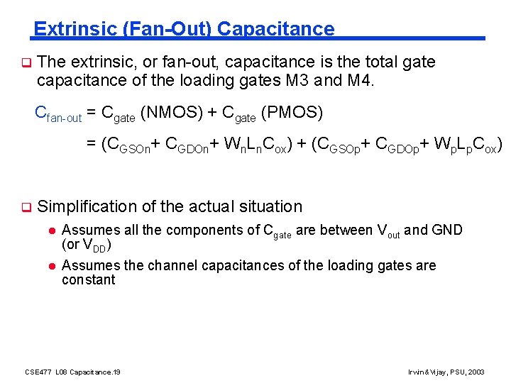 Extrinsic (Fan-Out) Capacitance q The extrinsic, or fan-out, capacitance is the total gate capacitance
