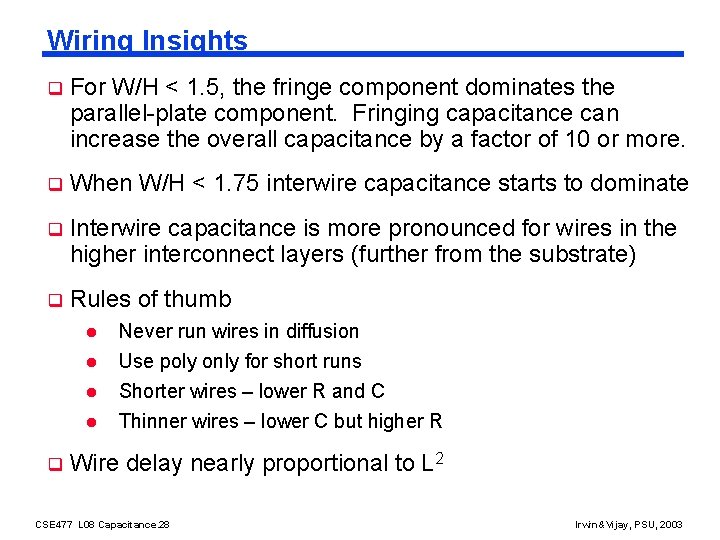 Wiring Insights q For W/H < 1. 5, the fringe component dominates the parallel-plate