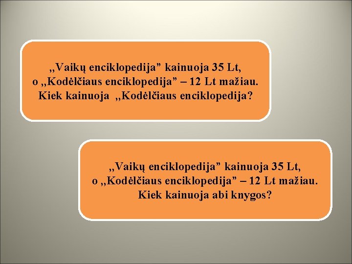 , , Vaikų enciklopedija” kainuoja 35 Lt, o , , Kodėlčiaus enciklopedija” – 12