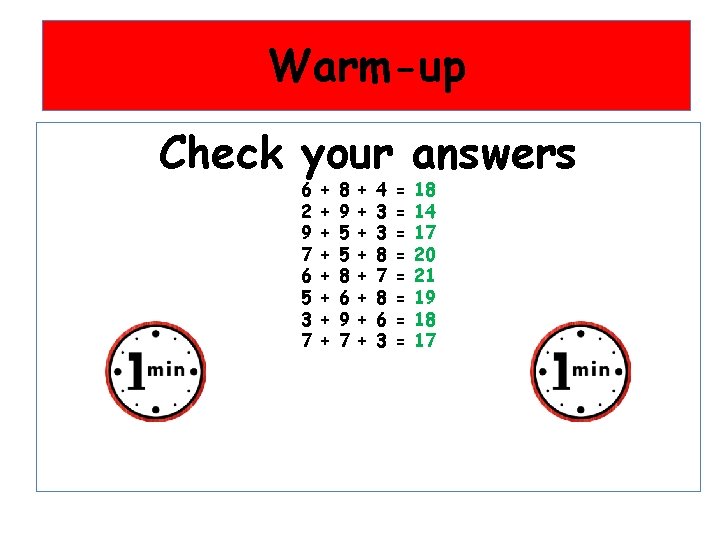 Warm-up Check your answers 6 2 9 7 6 5 3 7 + +
