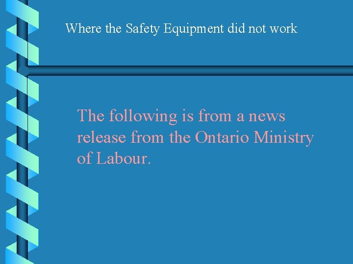 Where the Safety Equipment did not work The following is from a news release