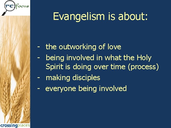 Evangelism is about: - the outworking of love - being involved in what the