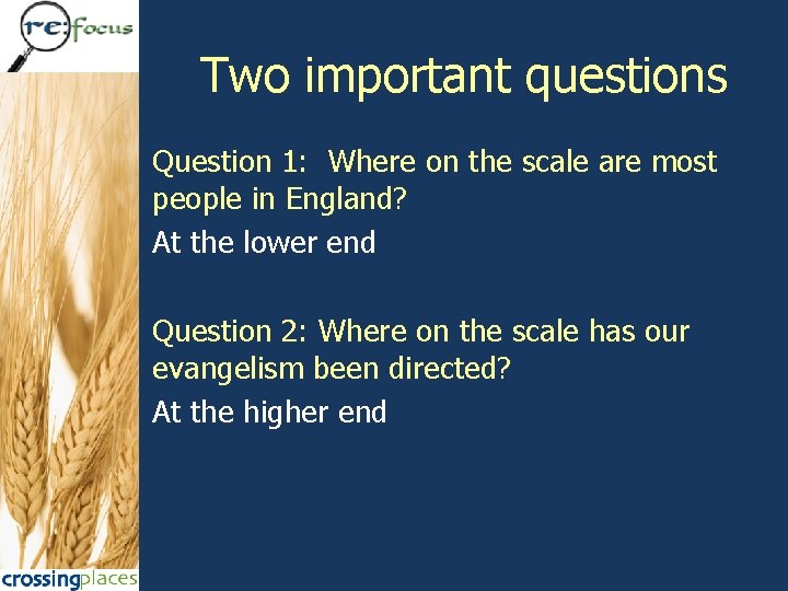Two important questions Question 1: Where on the scale are most people in England?