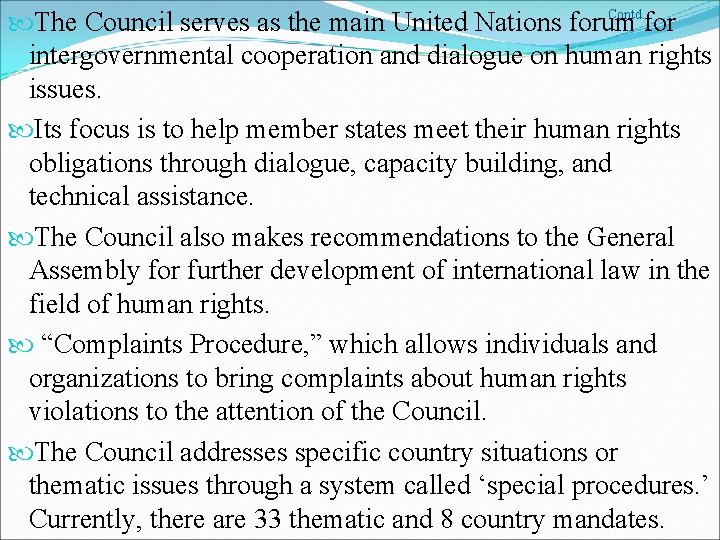 Contd. The Council serves as the main United Nations forum for intergovernmental cooperation and Contd. The Council serves as the main United Nations forum for intergovernmental cooperation and