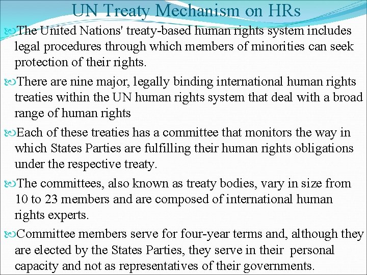 UN Treaty Mechanism on HRs The United Nations' treaty-based human rights system includes legal UN Treaty Mechanism on HRs The United Nations' treaty-based human rights system includes legal