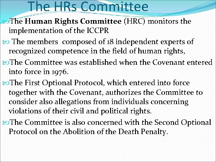 The HRs Committee The Human Rights Committee (HRC) monitors the implementation of the ICCPR The HRs Committee The Human Rights Committee (HRC) monitors the implementation of the ICCPR