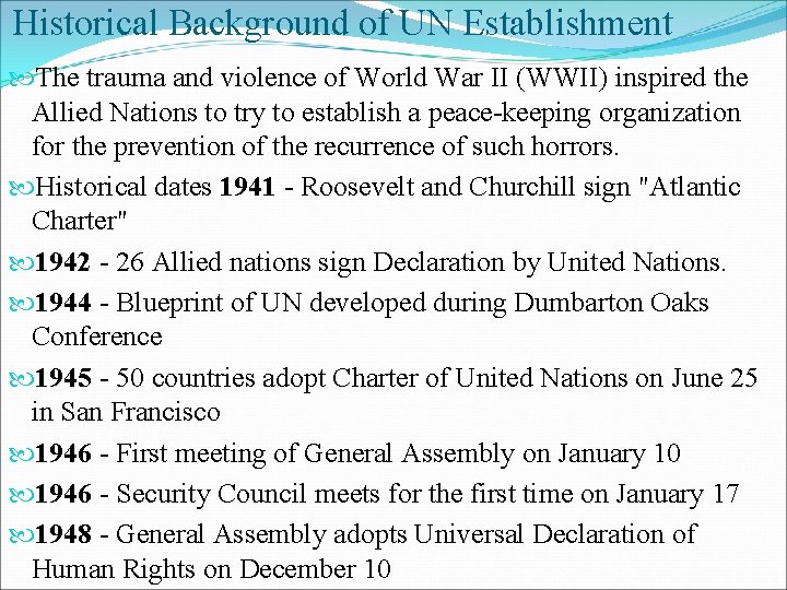 Historical Background of UN Establishment The trauma and violence of World War II (WWII) Historical Background of UN Establishment The trauma and violence of World War II (WWII)