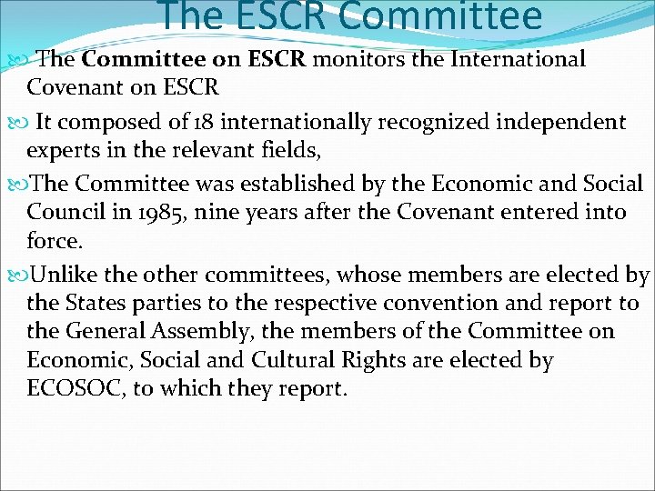 The ESCR Committee The Committee on ESCR monitors the International Covenant on ESCR It The ESCR Committee The Committee on ESCR monitors the International Covenant on ESCR It